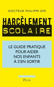 Image de Harcèlement scolaire - Le guide pratique pour aider nos enfants à s'en sortir