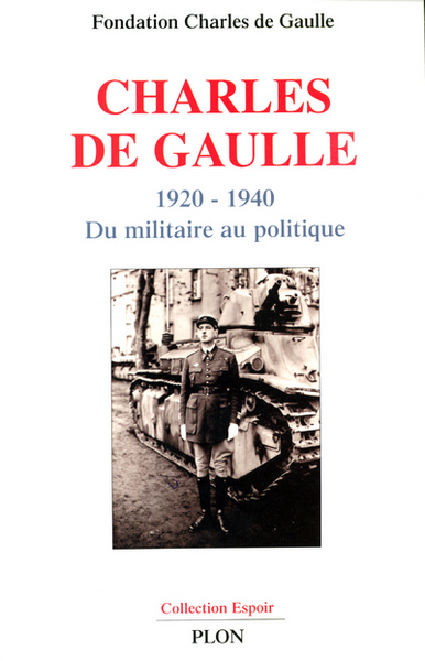 Picture of Charles de Gaulle du militaire au politique, 1920-1940