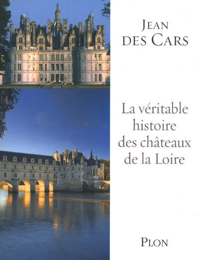 Picture of La véritable histoire des châteaux de la Loire