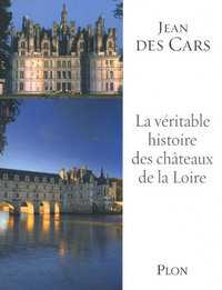 Picture of La véritable histoire des châteaux de la Loire