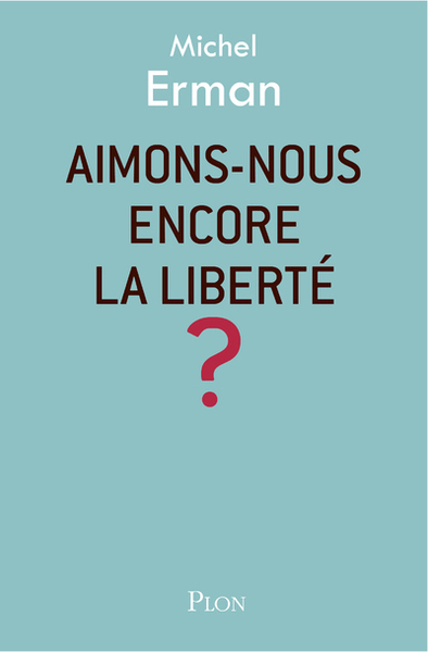 Image de Aimons-nous encore la liberté ?