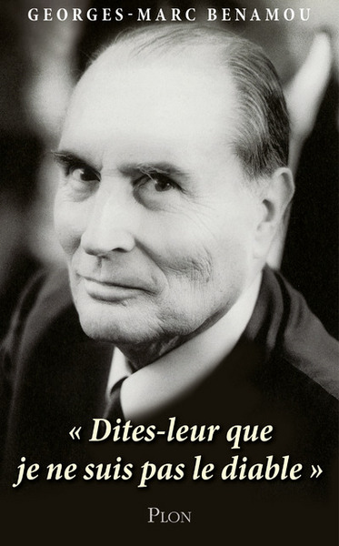 Image de Mitterrand : "Dites-leur que je ne suis pas le diable."
