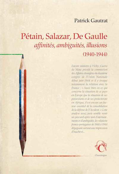 Picture of Pétain, Salazar, de gaulle - Affinités, ambiguïtés, illusion