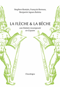 Picture of La flèche et la bêche - Une histoire recomposée en Guyane