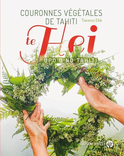 Picture of Couronnes végétales de Tahiti - Te hei upo’o no Tahiti