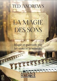 Image de La magie des sons - Magie et guérison par les mots et la musique