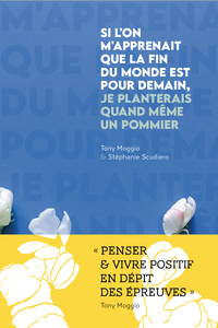 Image de Si l'on m'apprenait que la fin du monde est pour demain, je planterais quand même un pommier