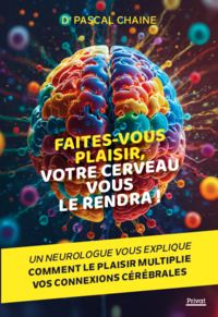 Image de Faites-vous plaisir, votre cerveau vous le rendra !