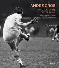 Picture of ANDRÉ CROS, PHOTOGRAPHE DE TERRAINS - CLICHÉS DE RUGBY 1945-1988