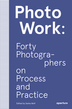 Picture of PhotoWork Forty Photographers on Process and Practice /anglais