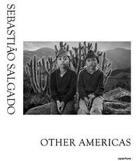 Image de Sebastiao Salgado Other Americas /anglais