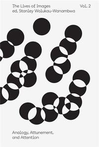 Image de The Lives of Images, Vol. 2 Analogy Attunement and Attention /anglais