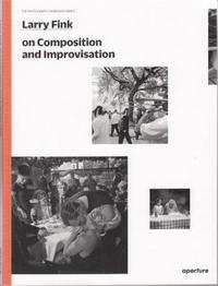Image de Larry Fink on Improvisation and Composition (The Photography Workshop Series) /anglais