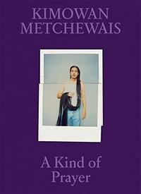 Picture of Kimowan Metchewais A Kind of Prayer /anglais