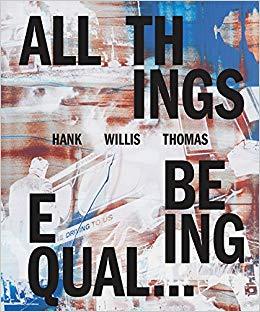 Image de Hank Willis Thomas: All Things Being Equal /anglais
