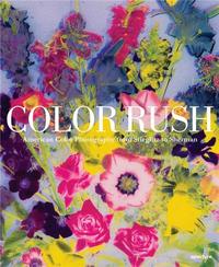 Image de Color Rush American Color Photography from Stieglitz to Sherman /anglais