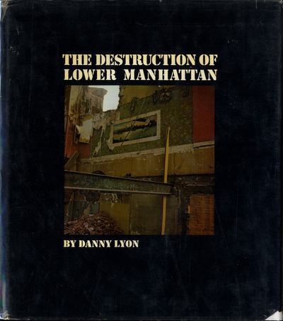 Image de Danny Lyon: The Destruction of Lower Manhattan /anglais