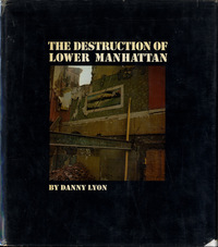 Image de Danny Lyon: The Destruction of Lower Manhattan /anglais