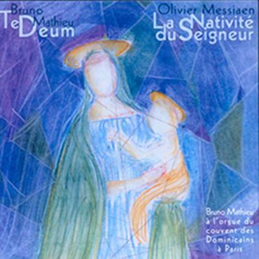 Image de LA NATIVITE DU SEIGNEUR (MESSIAEN) / TE DEUM (MATHIEU)