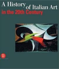 Picture of A History of Italian Art in the 20th Century /anglais
