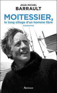 Image de Moitessier, le long sillage d'un homme libre