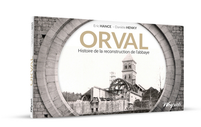 Picture of ORVAL. HISTOIRE DE LA RECONSTRUCTION DE L'ABBAYE