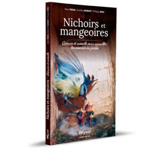 Picture of NICHOIRS ET MANGEOIRES - ASTUCES ET CONSEILS POUR ACCUEILLIR LES OISEAUX AU JARDIN
