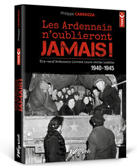 Picture of ARDENNAIS N'OUBLIERONT JAMAIS ! 1940-1945 (LES) TOME 1 - RECITS INEDITS: DIX-NEUF TEMOINS RACONTENT