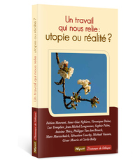 Picture of LE TRAVAIL QUI NOUS RELIE: UTOPIE OU REALITE?