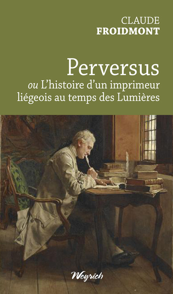 Image de PERVERSUS OU L'HISTOIRE D'UN IMPRIMEUR LIEGEOIS AU TEMPS DES LUMIERES