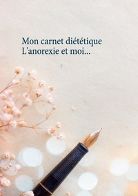 Image de Mon carnet diététique : l'anorexie et moi...