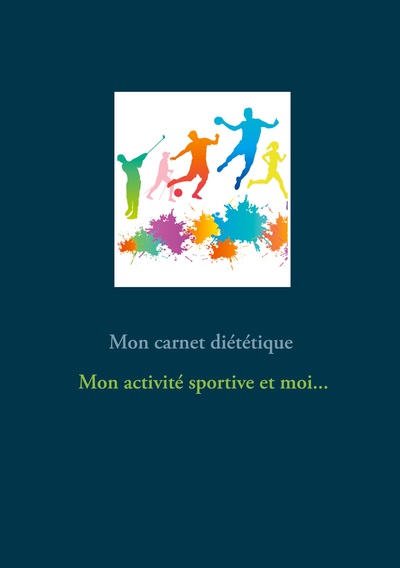 Image de Mon carnet diététique : mon activité sportive et moi...