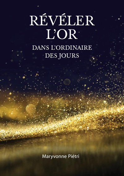 Image de Révéler l'Or dans l'Ordinaire des jours