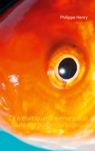 Picture of Ce n'était quand même pas la faute des poissons rouges... !