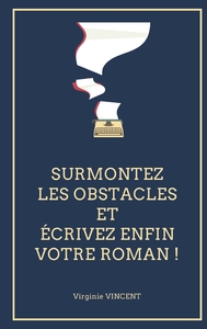 Picture of Surmontez les obstacles et écrivez enfin votre roman !