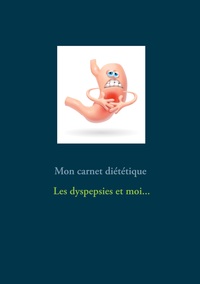 Image de Mon carnet diététique : les dyspepsies et moi...