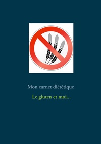 Image de Mon carnet diététique : le gluten et moi...