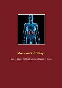 Image de Mon carnet diététique : les coliques néphrétiques oxaliques et moi...