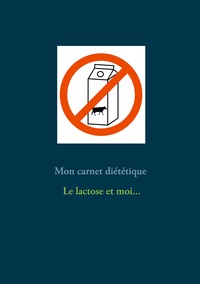 Picture of Mon carnet diététique : le lactose et moi...