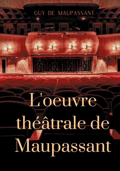 Image de L'oeuvre théâtrale de Maupassant