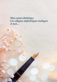 Image de Mon carnet diététique : les coliques néphrétiques oxaliques et moi...