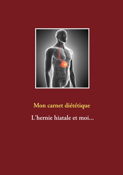 Picture of Mon carnet diététique : l'hernie hiatale et moi...