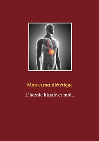 Picture of Mon carnet diététique : l'hernie hiatale et moi...