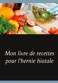 Image de Mon livre de recettes pour l'hernie hiatale