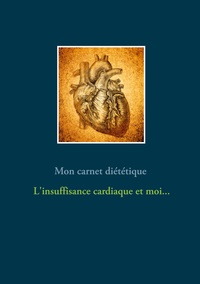 Image de Mon carnet diététique : l'insuffisance cardiaque et moi...
