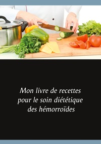 Image de Mon livre de recettes pour le soin diététique des hémorroïdes