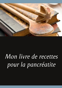 Image de Mon livre de recettes pour la pancréatite