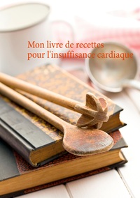 Image de Mon livre de recettes pour l'insuffisance cardiaque