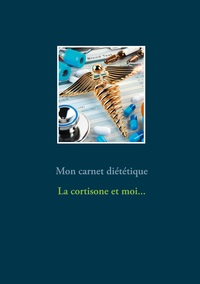 Image de Mon carnet diététique : la cortisone et moi...