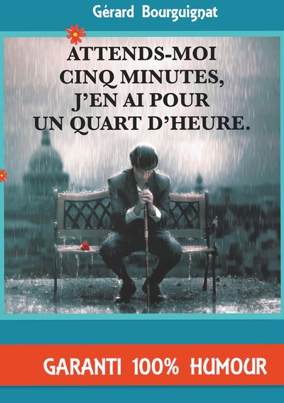 Image de Attends-moi cinq minutes, j'en ai pour un quart d'heure.